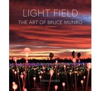 Light Field : The Art of Bruce Munro
