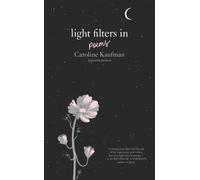 Light Filters In: Poems by Caroline Kaufman (English) Hardcover Book