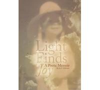 Light Finds Joy: A Poetic Memoir