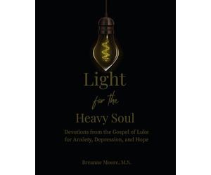 Light for the Heavy Soul: Devotions from the Gospel of Luke for Anxiety, Depression, and Hope