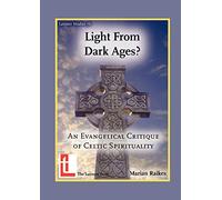 Light from Dark Ages? An Evangelical Critique of Celtic Spirituality (Latimer Studies)