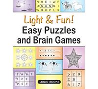 Light & Fun! Easy Puzzles and Brain Games: Includes Word Searches, Spot the Odd One Out, Crosswords, Logic Games, Find the Differences, Mazes, Unscramble, Sudoku and Much More