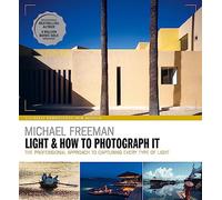 Light & How to Photograph It: The Professional Approach to Capturing Every Type of Light