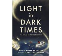 Light in Dark Times: The Human Search for Meaning (ethnoGRAPHIC)