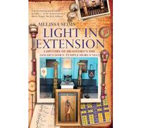 LIGHT IN EXTENSION: A History of the Bradford's 1988 Golden Dawn Temple Horus No.5: A History of the Bradford's 1988 Golden Dawn Temple : A History of the Bradford's 1988 Golden Dawn Temple Horus No.5