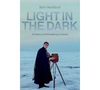 Light in the Dark : A History of Filmmaking in Iceland