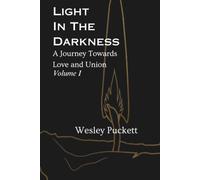 Light in the Darkness: A Journey Towards Love and Union, Volume One