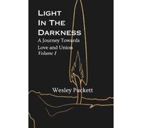 Light in the Darkness: A Journey Towards Love and Union, Volume One