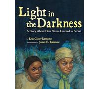 Light in the Darkness: A Story about How Slaves Learned in Secret