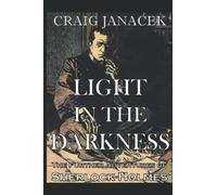 LIGHT IN THE DARKNESS: The Further Adventures of Sherlock Holmes