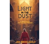 Light In The Dust: A Missionary's Journey in Pakistan