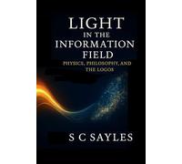 LIGHT IN THE INFORMATION FIELD: PHYSICS, PHILOSOPHY, AND THE LOGOS