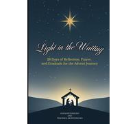 Light in the Waiting: 28 Days of Reflection, Prayer, and Gratitude for Advent Journey