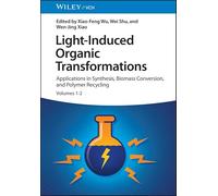 Light-Induced Organic Transformations, 2 Volume Set: Applications in Synthesis, Biomass Conversion, and Polymer Recycling