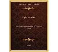 Light Invisible: The Freemasonry Answer to Darkness Visible