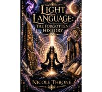 Light Language: The Forgotten History