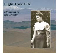 Light Love Life: Elizabeth of the Trinity