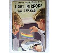 LIGHT, MIRRORS AND LENSES (Series 621 : A Ladybird Junior Science Book)