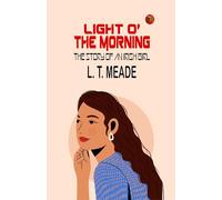 Light O' the Morning: The Story of an Irish Girl