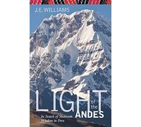 Light of the Andes: In Search of Shamanic Wisdom in Peru