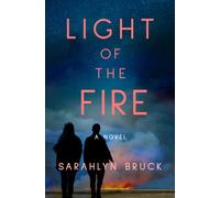 Light of the Fire : A Novel