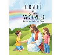 Light of the World: A Christian Coloring Book for Kids Featuring Bible Verses, Detailed Scripture Pages, Fun Christian Coloring Pages about Jesus, Prayer, and Faith