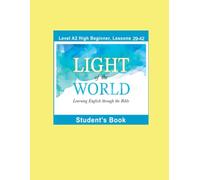 Light of the World - Learning English through the Bible: Student’s Book Lessons A2-29 to A2-42 Black & White (Light of the World - Learning English ... Bible: High Beginner Level A2 U.S. English)
