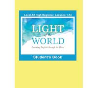 Light of the World - Learning English through the Bible: Student's Book Lessons A2-01 to A2-14 Black & White (Light of the World - Learning English ... Bible: High Beginner Level A2 U.S. English)