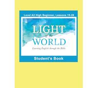 Light of the World - Learning English through the Bible: Student's Book Lessons A2-15 to A2-28 Black & White (Light of the World - Learning English ... Bible: High Beginner Level A2 U.S. English)