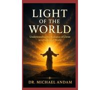 Light of the world --Understanding the Radiance of Christ in a Darkened World