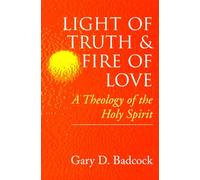 Light of Truth and Fire of Love: Theology of the Holy Spirit