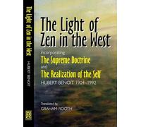 Light of Zen in the West: Incorporating 'The Supreme Doctrine' and 'The Realization of the Self': xxv