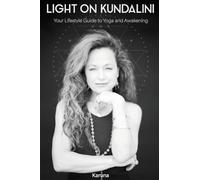Light on Kundalini: Your Lifestyle Guide to Yoga and Awakening