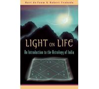 Light on Life: An Introduction to the Astrology of India by Robert E. Svoboda (E