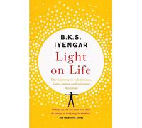 Light on Life: The Yoga Journey to Wholeness, Inner Peace and Ultimate Freedom