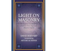 Light on Masonry: The History and Rituals of America's Most Important Masonic Exposé