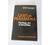 Light on Pranayama: The Yogic Art of Breathing