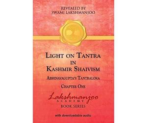 Light on Tantra in Kashmir Shaivism:: Chapter One of Abhinavagupta's Tantraloka