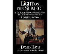 Light on the Subject: Stage Lighting for Directors and Actors - And the Rest of Us by David Hays (2004-08-01)