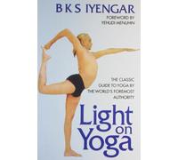 Light on Yoga – The Classic Guide to Yoga by the World's Foremost Authority
