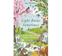 Light Rains Sometimes Fall: A British Year in Japan’s 72 Seasons