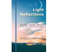 Light Reflections: Explore, Absorb, Reflect; Scripture, Poetry, Discovery