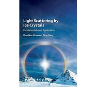 Light Scattering by Ice Crystals – Fundamentals and Applications – Cambridge University Press