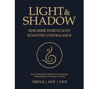 Light & Shadow: Die Reise durch Licht, Schatten und Balance - Ein transformatives Malbuch für Achtsamkeit, Selbsterkenntnis und innere Harmonie.