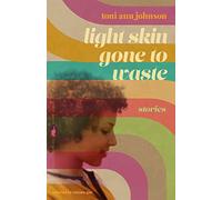 Light Skin Gone to Waste: Stories (Flannery O'Connor Award for Short Fiction)