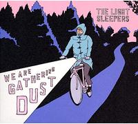 LIGHT SLEEPERS - WE ARE GATHERING DUST