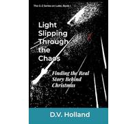 Light Slipping Through the Chaos: Finding the Real Story Behind Christmas (G-Z Series in Luke)