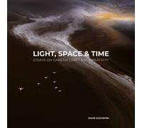 Light, Space, and Time : Essays on Camera Craft and Creativity