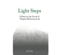 Light Steps: A Poem on the Seerah of Prophet Muhammad ﷺ