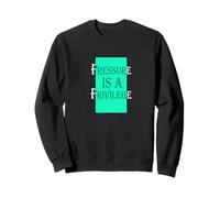 Light Teal Aqua Color Pressure Is A Privilege Teal Aqua Sweatshirt